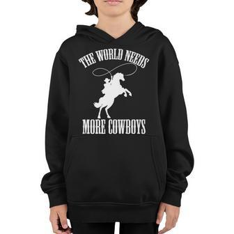 The World Needs More Cowboys Gift Idea For Cowboys Youth Hoodie - Thegiftio UK