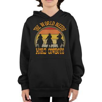 The World Needs More Cowboys Perfect For A Cowboy Lover Youth Hoodie - Thegiftio UK