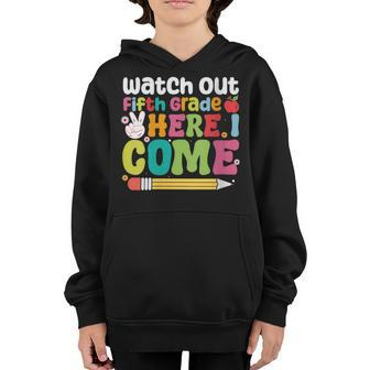 Watch Out 5Th Grade Here I Come Cute Back To School Gifts  5Th Gifts Youth Hoodie