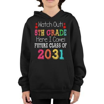 Watch Out 5Th Grade Here I Come Future Class 2031 Youth Hoodie | Mazezy