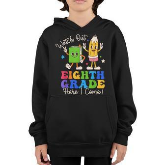 Watch Out Eighth Grade Here I Come 8Th Grade Boys Girls Youth Hoodie | Mazezy UK