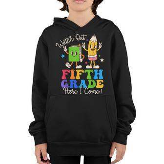 Watch Out Fifth Grade Here I Come 5Th Grade Boys Girls  5Th Gifts Youth Hoodie