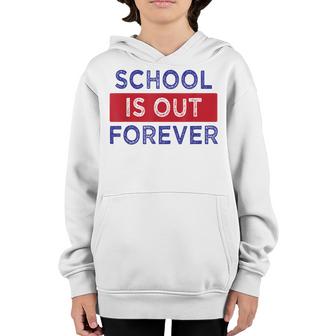 School Is Out Forever  Youth Hoodie