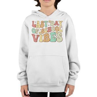 Groovy Last Day Of School Vibes Teacher Student Graduation Gifts For Teacher Funny Gifts Youth Hoodie | Mazezy
