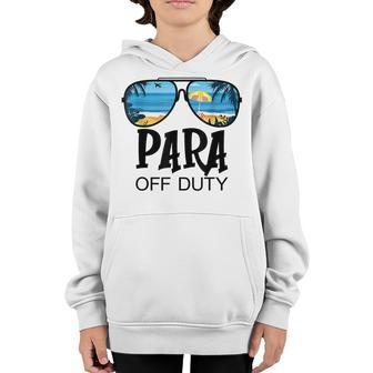 Para Off Duty Paraprofessional Para Mode Last Day Of School Youth Hoodie - Thegiftio UK