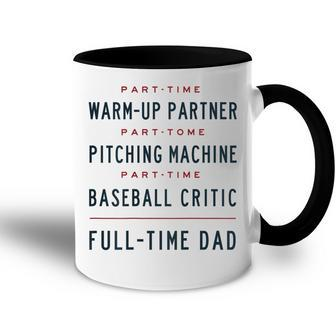 Part Time Warm Up Partner Pitching Baseball Full Time Dad Accent Mug - Seseable