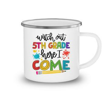 Watch Out 5Th Grade Here I Come School Teacher Student Gifts For Teacher Funny Gifts Camping Mug | Mazezy