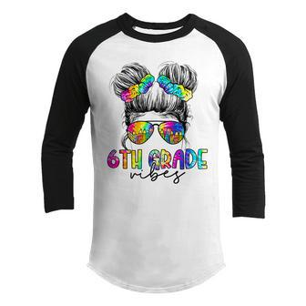6Th Grade Vibes Tie Dye Messy Bun Back To School Girls Bun Gifts Youth Raglan Shirt | Mazezy DE
