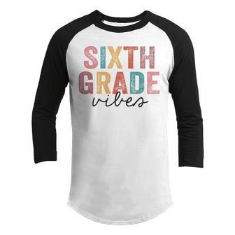 Back To School Sixth Grade Vibes Sixth Grade Teacher Women Teacher Gifts Youth Raglan Shirt | Mazezy