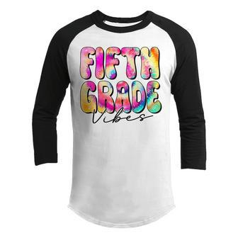 Fifth Grade Vibes 5Th Grade Team Tie Dye 1St Day Of School 5Th Gifts Youth Raglan Shirt | Mazezy