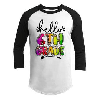 Hello 6Th Grade Teacher Tie Dye Sixth Grade Squad Girls Boys Gifts For Teacher Funny Gifts Youth Raglan Shirt | Mazezy CA