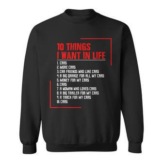 10 Things I Want In My Life Cars More Cars Gift Cars Funny Gifts Sweatshirt | Mazezy