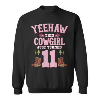 11Th Birthday Girls Cowgirl Yeehaw Western Themed Birthday Sweatshirt | Mazezy