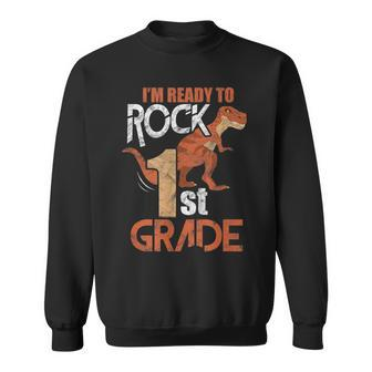 1St Grade Back To School Funny Im Ready To Rock Dinosaur Dinosaur Funny Gifts Sweatshirt | Mazezy