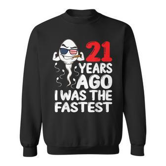 21 Years Ago I Was The Fastest 21St Birthday Gag Sweatshirt - Monsterry