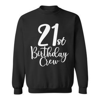 21St Birthday Crew 21 Years Old Matching Group Party Sweatshirt - Seseable