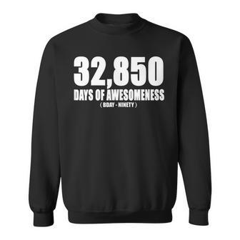 32850 Days Of Awesomeness Bday - Ninety 90Th Birthday 90Th Birthday Funny Gifts Sweatshirt | Mazezy