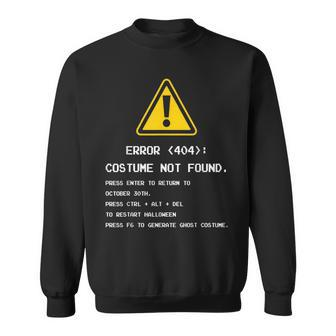 404 Error Costume Not Found Nerdy Geek Computer Sweatshirt | Mazezy