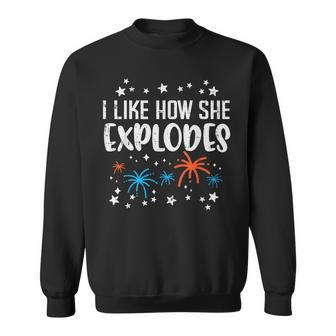 4Th July I Like How She Explodes Funny Patriotic Couple Men Gift For Mens Sweatshirt | Mazezy