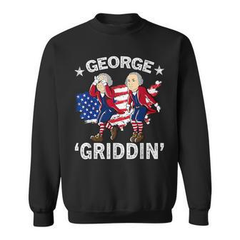 4Th Of July George Washington Griddy George Griddin Sweatshirt | Mazezy