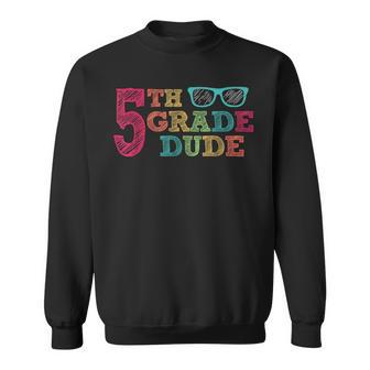 5Th Grade Dude Funny First Day Of School Students Boys Sweatshirt | Mazezy