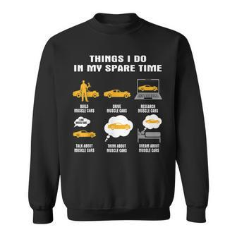 6 Things I Do In My Spare Time - Muscle Car Sweatshirt | Mazezy