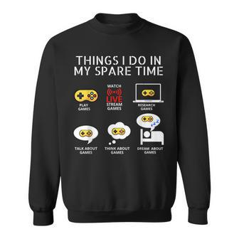 6 Things I Do In My Spare Time Play Game Video Games Gift Games Funny Gifts Sweatshirt | Mazezy