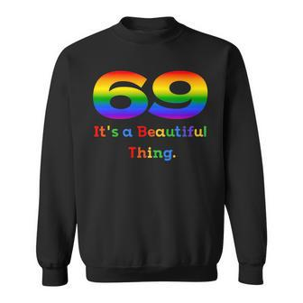 69 Its A Beautiful Thing-Funny Gay Pride Gays Lesbian Lgbtq Sweatshirt | Mazezy