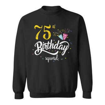 75Th Birthday Squad 75 Party Crew Group Friends Bday Gifts Sweatshirt | Mazezy