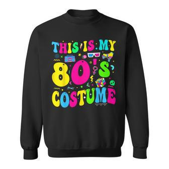 This Is My 80'S Costume 80S Theme Outfit Eighties 1980S Sweatshirt | Mazezy
