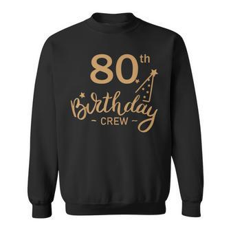 80Th Birthday Crew 80 Party Crew Group Friends Bday Sweatshirt - Thegiftio UK