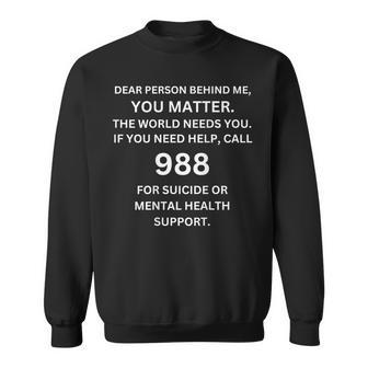 988 Suicide Prevention Awareness Dear Person Behind Me Sweatshirt - Seseable