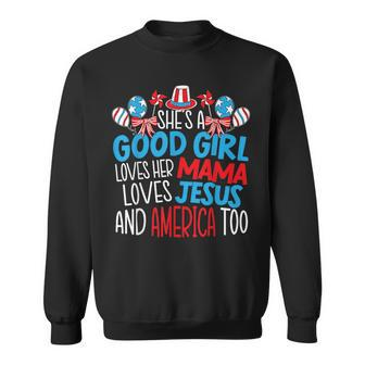 A Good Girl Who Loves America 4Th Of July Usa Patriotic Patriotic Funny Gifts Sweatshirt | Mazezy