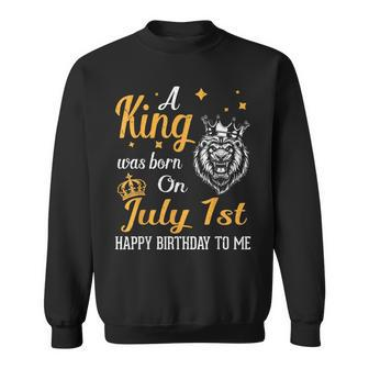 A King Was Born On July 1St Happy Birthday To Me You Lions Sweatshirt | Mazezy