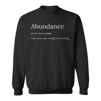 Abundance Quote Inspiring Positive Affirmation Mantra Sweatshirt | Mazezy