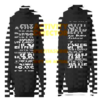 Activity Director Isnt An Actual Job Title Sweatshirt | Mazezy