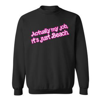 Actually My Job It's Just Beach Sweatshirt - Seseable