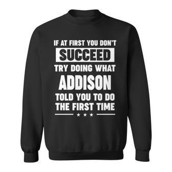 Addison Name Gift What Addison Told You To Do Sweatshirt - Seseable