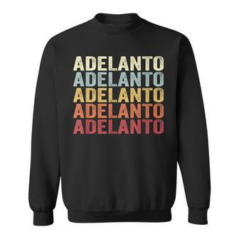 Adelanto California Adelanto Ca Retro Vintage Text Sweatshirt | Mazezy