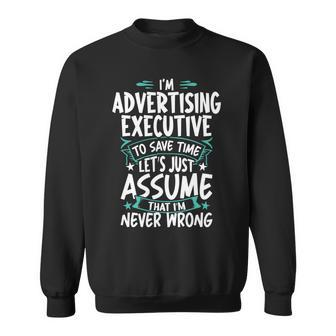 Advertising Executive Never Wrong Sweatshirt | Mazezy