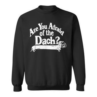 Are You Afraid Of The Dach Dachshund Dog Halloween Sweatshirt - Monsterry AU