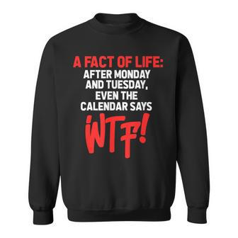 After Monday And Tuesday Even The Calendar Says Wtf Funny Sweatshirt | Mazezy