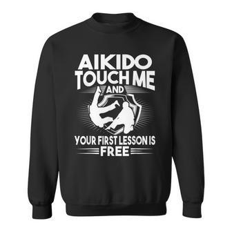 Aikido Touch Me And Your First Lesson Sweatshirt | Mazezy