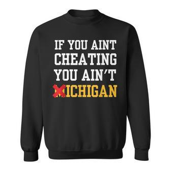 If You Aint Cheating You Ain't Michigan Sweatshirt - Thegiftio UK