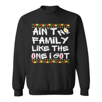 Aint No Family Like The One I Got Black Family Matching Sweatshirt - Thegiftio UK
