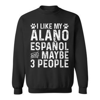 I Like My Alano Espanol And Maybe Spanish Dog Owner Sweatshirt | Mazezy