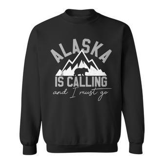 Alaska Is Calling And I Must Go Grizzly Bear Mountains Sweatshirt | Mazezy
