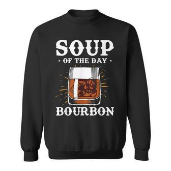 Alcohol Soup Of The Day Bourbon Funny Adult Gifts Sweatshirt | Mazezy