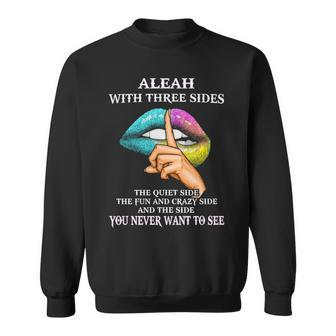 Aleah Name Gift Aleah With Three Sides Sweatshirt - Seseable