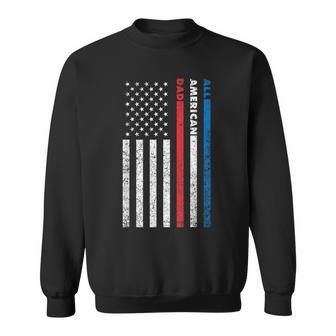 All-American Dad Patriotic Usa Flag Fathers Day Gift Sweatshirt - Seseable